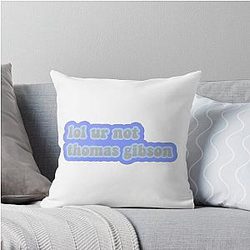 Lo ur not Thomas Gibson Throw Pillow