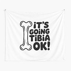 It's Going to Tibia Bone Pun Tapestry