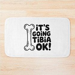 It's Going Tibia Cute Tibia Bone Pun Bath Mat