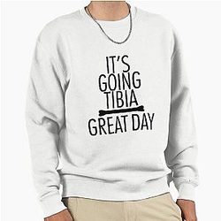 Tibia Great Day Shirt Pullover Sweatshirt