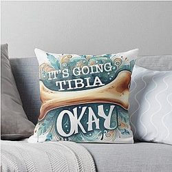 Its Going Tibia Okay Throw Pillow