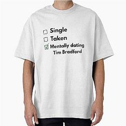 Single. Taken. Mentally Dating Tim Bradford T-Shirt
