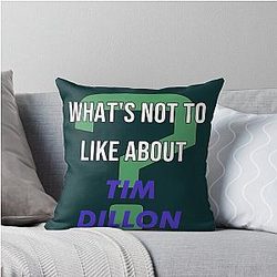What's Not to Like About Tim Dillon Throw Pillow