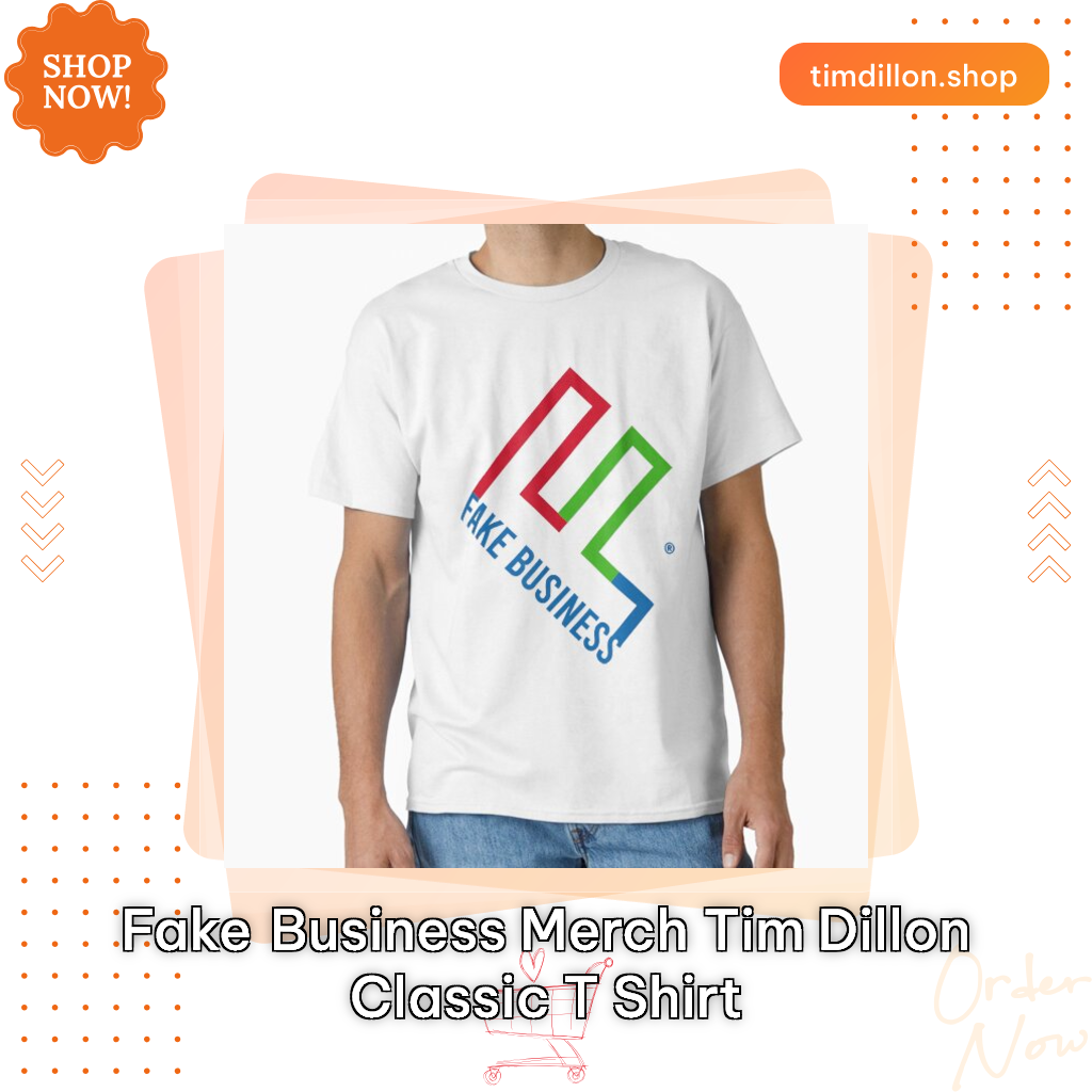 Fake Business Merch Tim Dillon Classic T Shirt