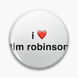 I Heart Tim Robinson pin