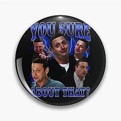 You are sure about Tim Robinson Pin