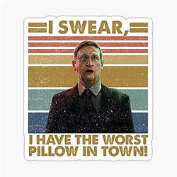 Worst Pillow in Town Tim Robinson The Chair Company Sticker