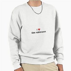 I love Tim Robinson Sweatshirt