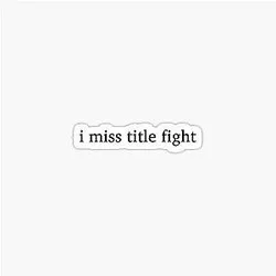 I Miss Title Fight