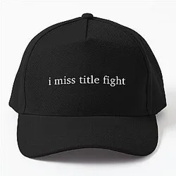 I Miss Title Fight Baseball Cap
