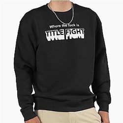 Where the Fuck is Title Fight Pullover Sweatshirt
