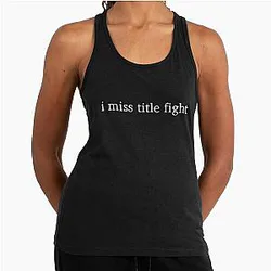 I Miss Title Fight Tank Top