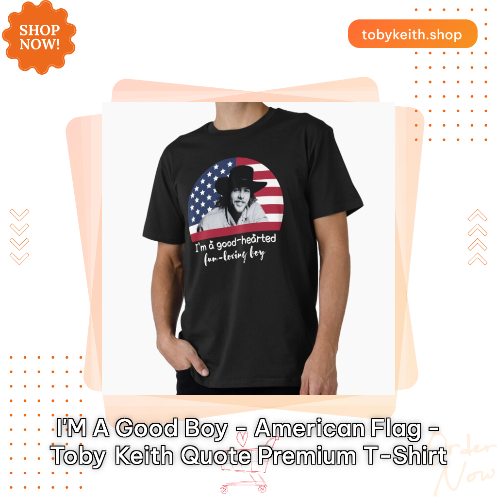 I'm a good boy - American Flag - Toby Keith Quote Premium T-Shirt