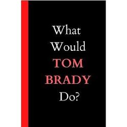 What Would Tom Brady Do? Blank Lined Journal Notebook, 120 Lined Pages, 6 x 9 Size