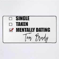 Mentally dating Tom Brady mat