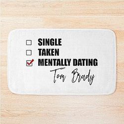 Mentally Dating Tom Brady Bath Mat