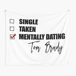 Mentally Dating Tom Brady Tapestry