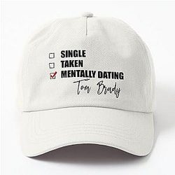 Mentally Dating Tom Brady Dad Hat