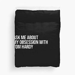 Ask About my Obsession with Tom Hardy Duvet Cover