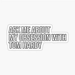 Ask about my obsession with Tom Hardy sticker