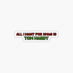 All I Want for Christmas is Tom Hardy Sticker