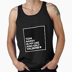 Tom Hardy is my one Valentine tank top