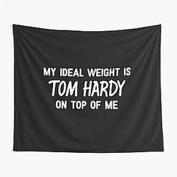 My Ideal Weight is Tom Hardy on top of me Tapestry