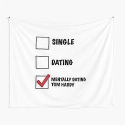 Single, Mentally Dating Tom Hardy Tapestry