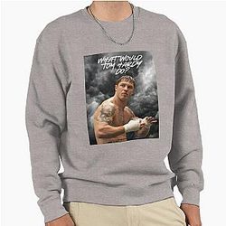 What Would Tom Hardy Do Sweatshirt
