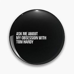 Ask me about my obsession with Tom Hardy pin