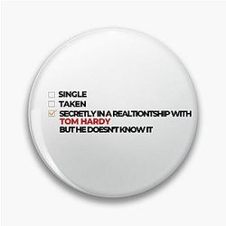 Secretly in a relationship with Tom Hardy Pin