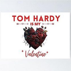 Tom Hardy is My Valentine Poster