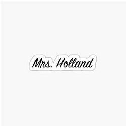 Mrs. Holland Sticker