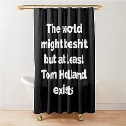 But At Least Tom Holland Exists Shower Curtain