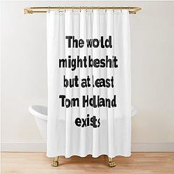 BUT AT LEAST TOM HOLLAND EXISTS Shower Curtain
