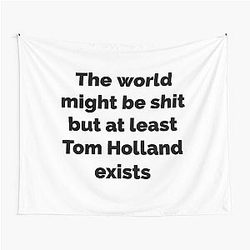But at least Tom Holland Exists Tapestry