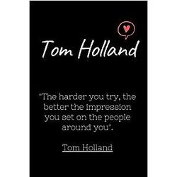 I Love Tom Holland: Tom Holland Lovers Notebook with motivational quotes.
