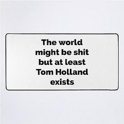 But at Least Tom Holland Exists Desk Mat