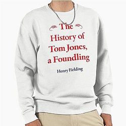 Henry Fielding The History of Tom Jones a Foundling Classic Literature Sweatshirt