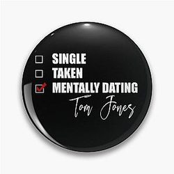 Mentally Dating Tom Jones Pin