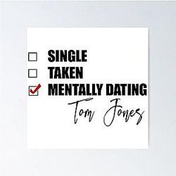Mentally Dating Tom Jones