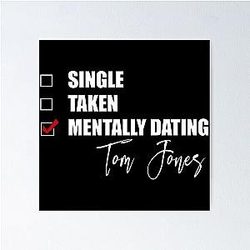 Mentally Dating Tom Jones