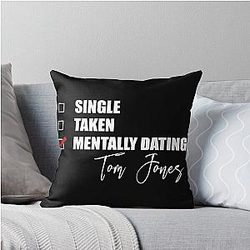 Mentally Dating Tom Jones Throw Pillow