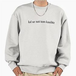 lol your not tom kaultiz Premium Oversized Sweatshirt