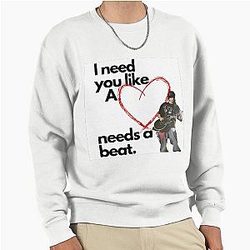 I Need You Like a Heart Needs a Beat - TOM KAULITZ Pullover Sweatshirt