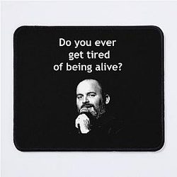 Tom Segura Tired of Being Alive Mouse Pad