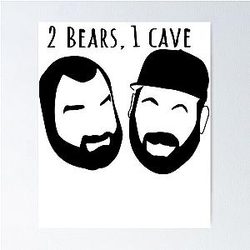 For Men Women 2 Bears 1 Cave Tom Segura Bert Kreisher Premium Awesome Music Fan Poster