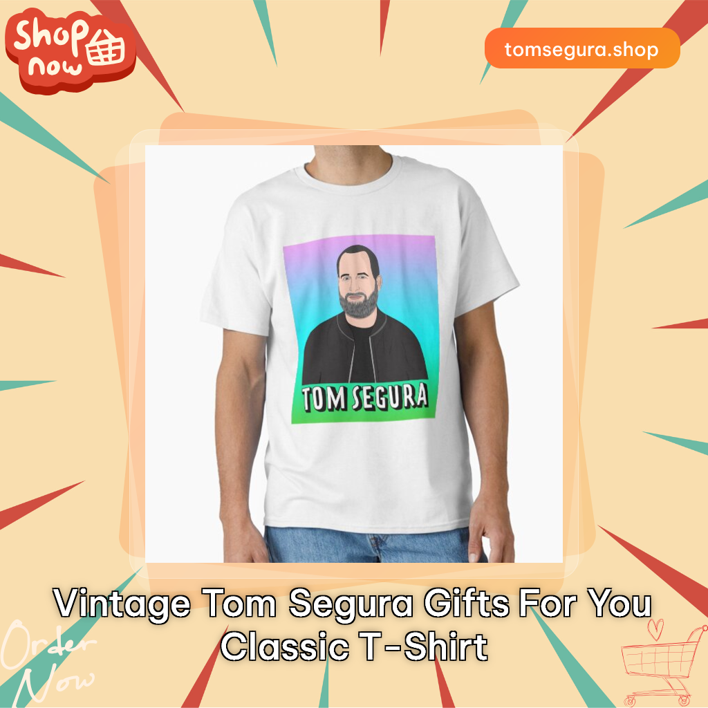 Vintage Tom Segura Gifts For You Classic T-Shirt