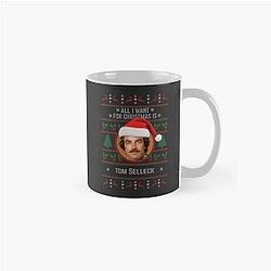 All I want for Christmas is Tom Selleck Mug