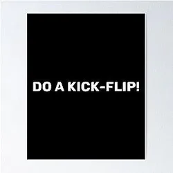 Do a Kickflip Eric Koston Tony Hawk Poster